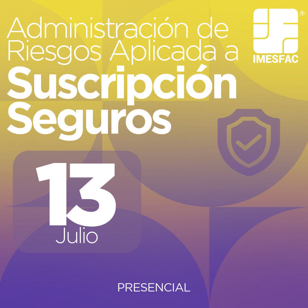Administración de Riesgos aplicada a la Suscripción de Seguros (Presencial) - Julio 2026