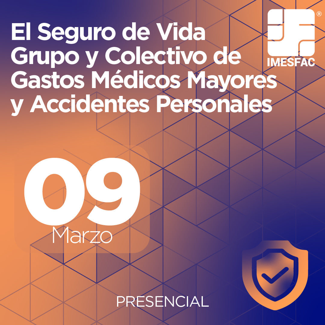 El Seguro de Vida Grupo y Colectivo de Gastos Médicos Mayores y Accidentes Personales (Presencial) - Marzo 2026