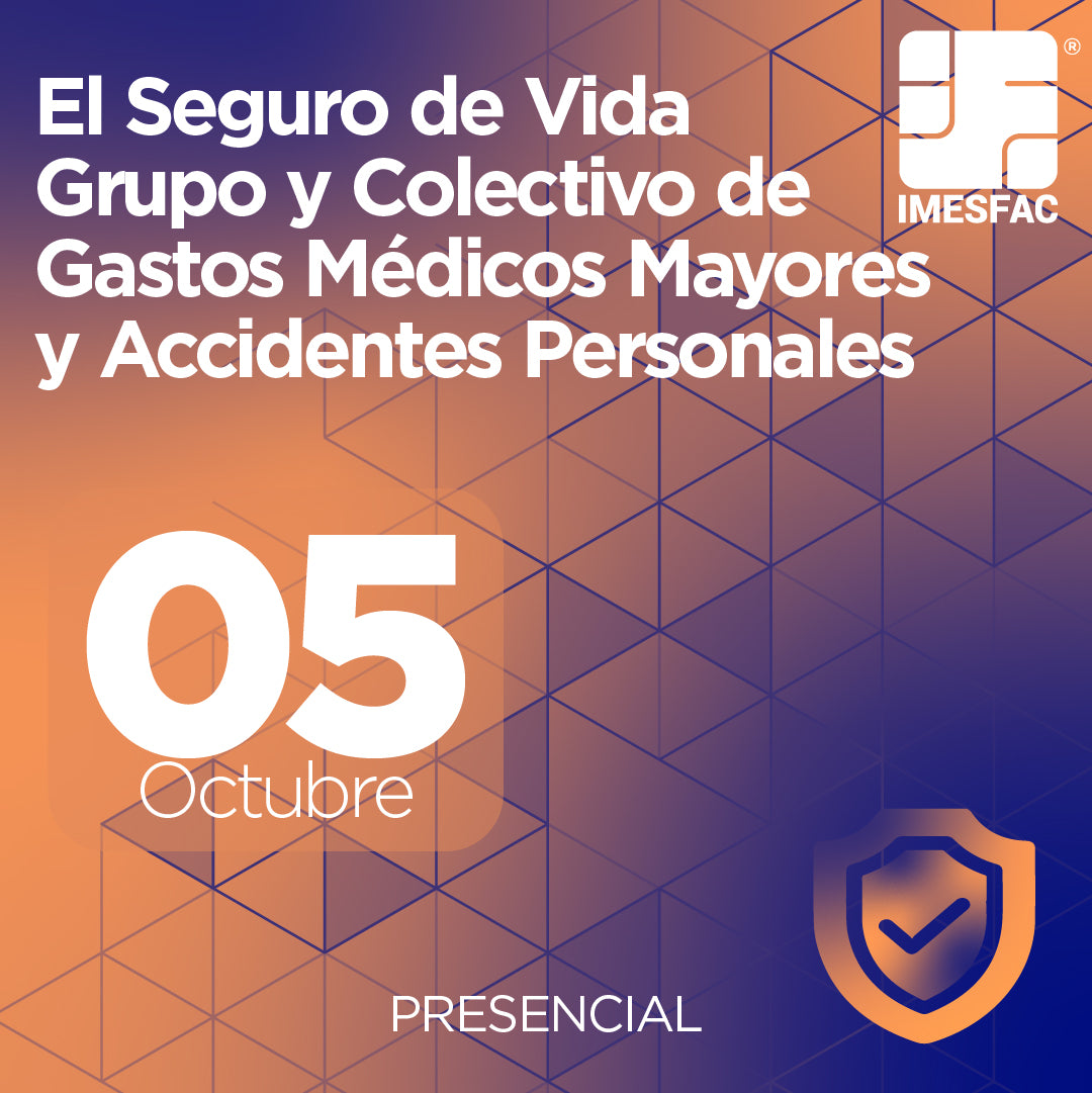 El Seguro de Vida Grupo y Colectivo de Gastos Médicos Mayores y Accidentes Personales (Presencial) - Octubre 2026