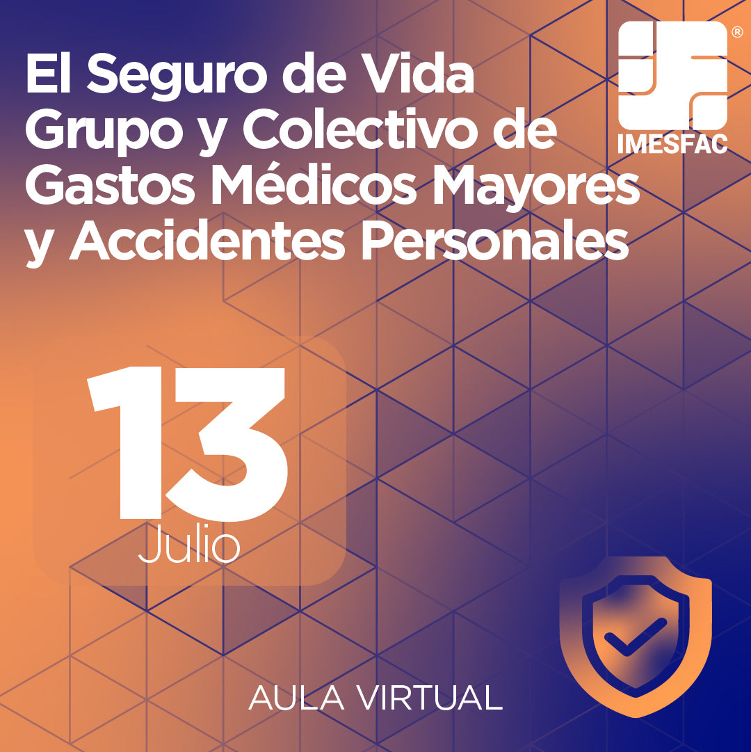 El Seguro de Vida Grupo y Colectivo de Gastos Médicos Mayores y Accidentes Personales (Online) - Julio 2026