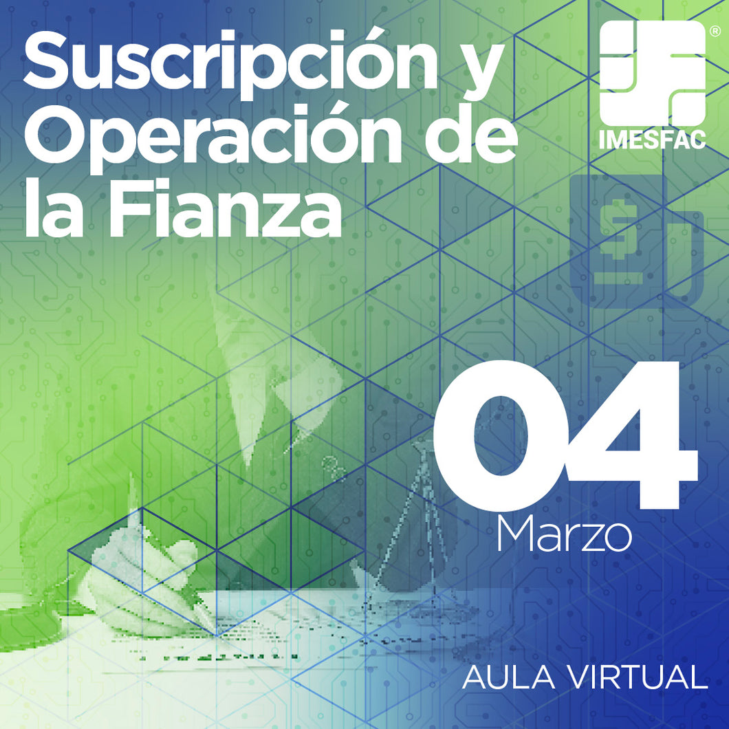 Suscripción y Operación de la Fianza - Marzo 2024