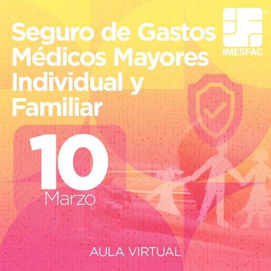 El Seguro de Gastos Médicos Mayores Individual y Familiar- Marzo 2025