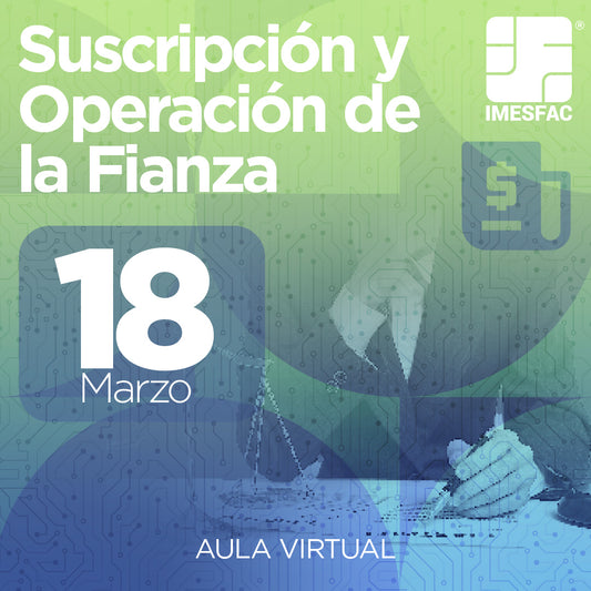 Suscripción y Operación de la Fianza - Marzo 2025