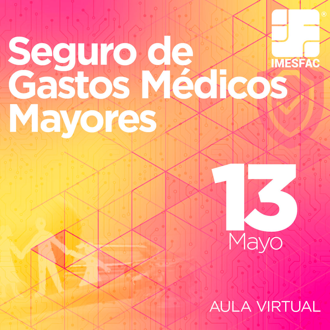 El Seguro de Gastos Médicos Mayores Individual y Familiar- Mayo 2024