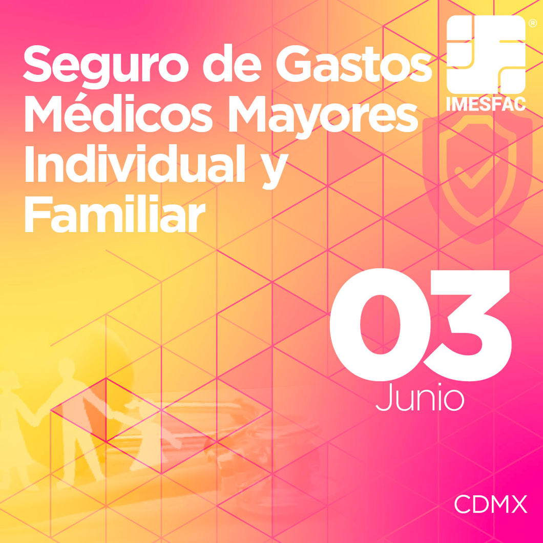 El Seguro de Gastos Médicos Mayores Individual y Familiar- Junio 2024