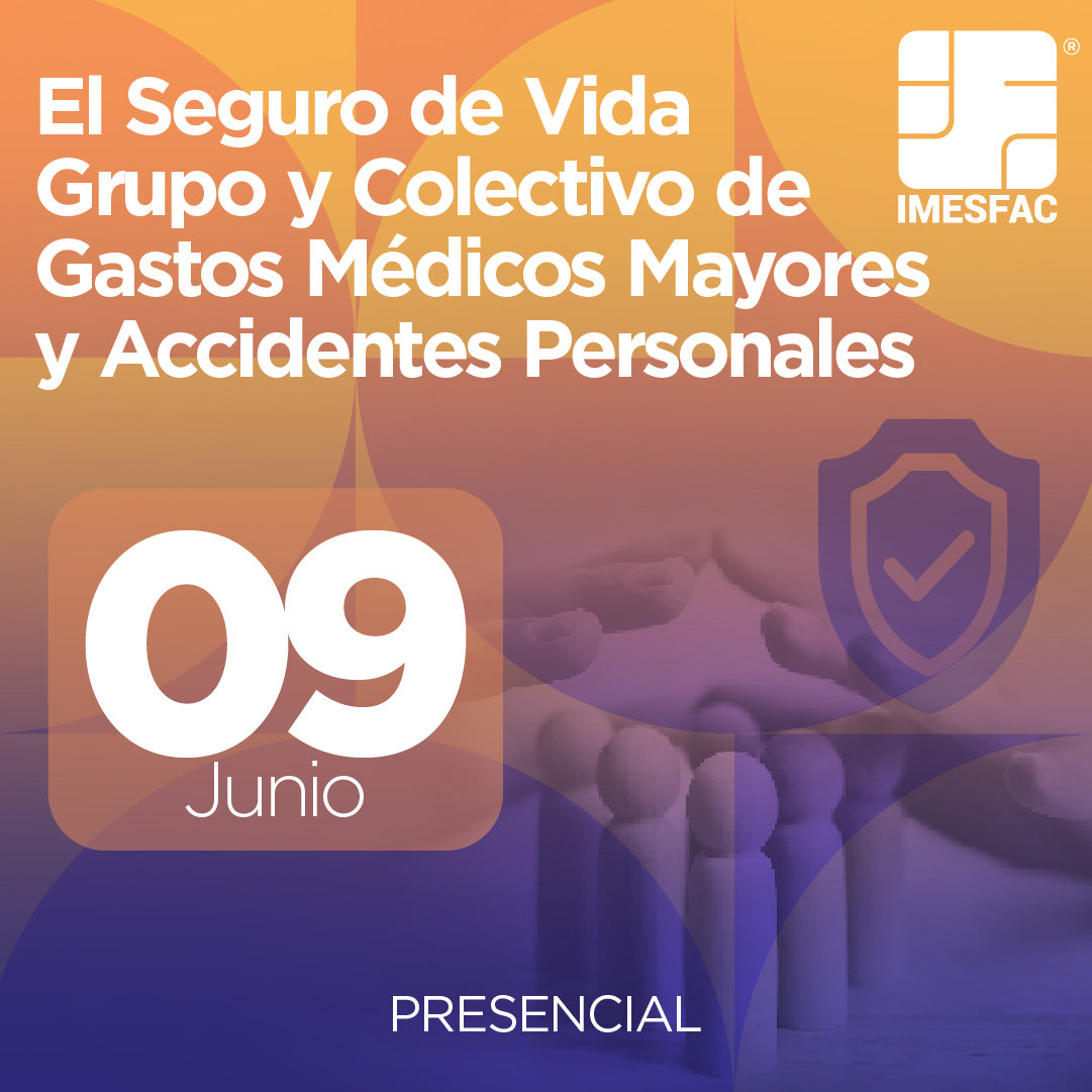 El Seguro de Vida Grupo y Colectivo de Gastos Médicos Mayores y Accidentes Personales - Junio 2025