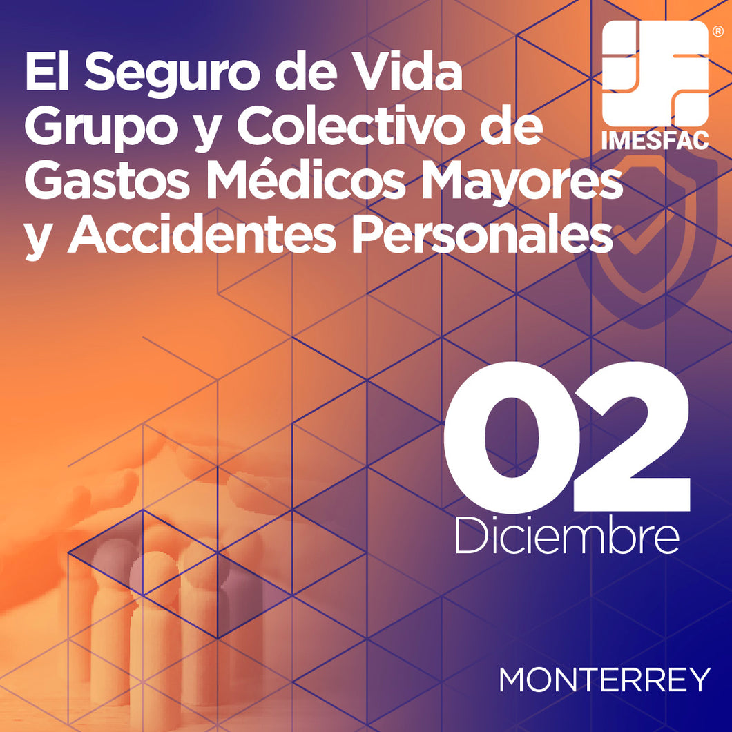 MTY - El Seguro de Vida Grupo y Colectivo de Gastos Médicos Mayores y Accidentes Personales - Diciembre 2024