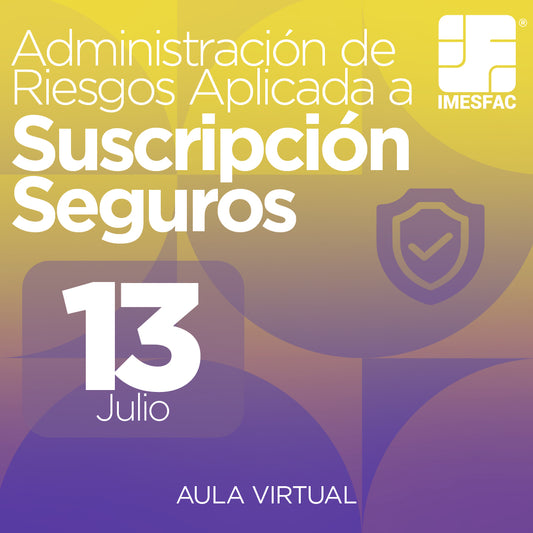 Administración de  Riesgos aplicada a la  Suscripción de Seguros (Online) - Julio 2026