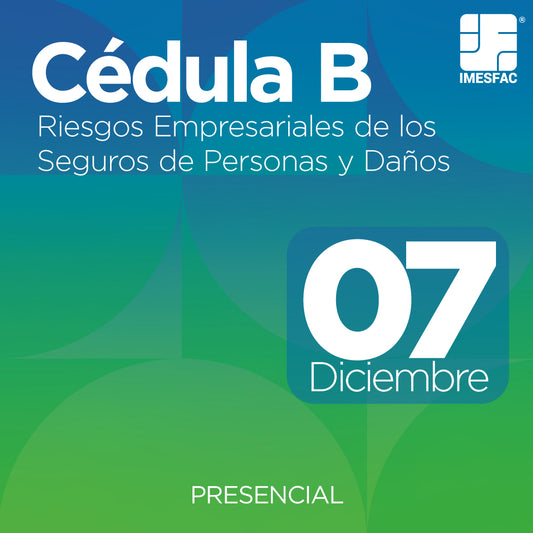 Cédula B: Riesgos Empresariales de los Seguros de Personas y de Daños (Presencial) - Diciembre 2026