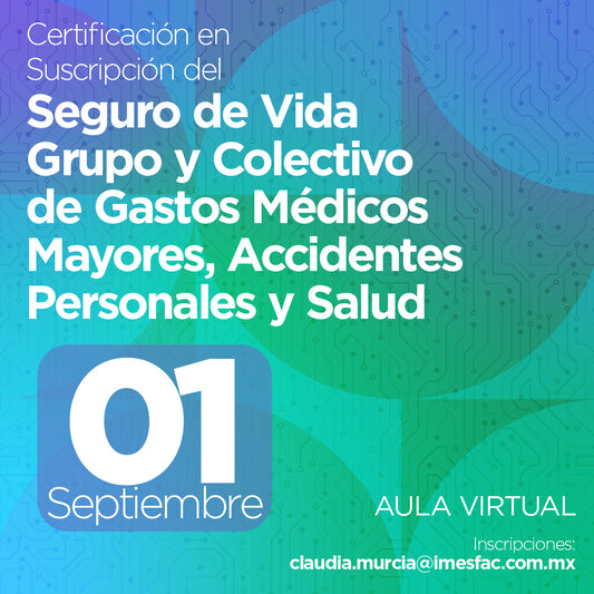 Certificación en Suscripción del Seguro de Vida Grupo y Colectivo de Gastos Médicos Mayores, Accidentes Personales y Salud