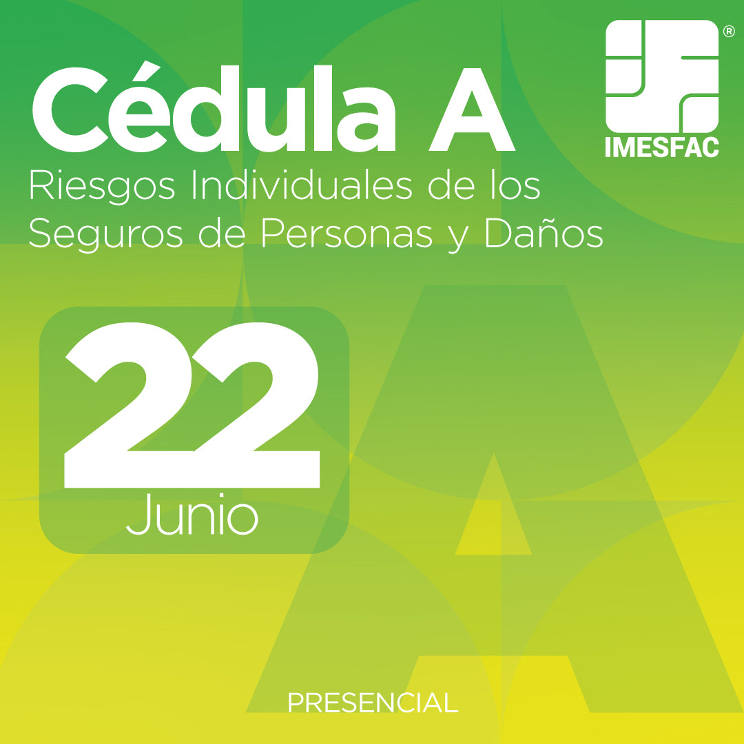 Cédula A: Riesgos Individuales de los Seguros de Personas y de Daños (Presencial) - Junio 2026