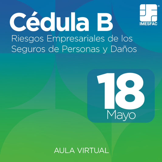 Cédula B: Riesgos Empresariales de los Seguros de Personas y de Daños (Online) - Mayo 2026
