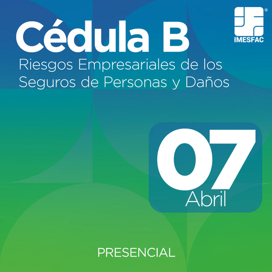 Cédula B: Riesgos Empresariales de los Seguros de Personas y de Daños (Presencial) - Abril 2026