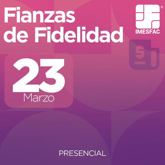 Fianzas de Fidelidad (Presencial) - Marzo 2026