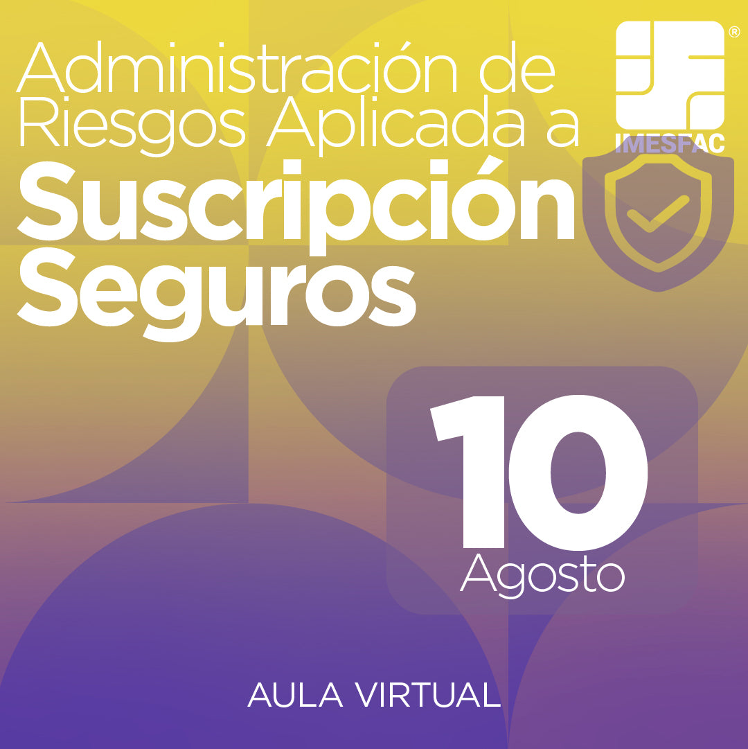 Administración de  Riesgos aplicada a la  Suscripción de Seguros (Online) - Agosto 2026