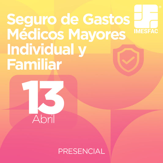 Seguro de Gastos Médicos Mayores Individual y Familiar (Presencial) - Abril 2026