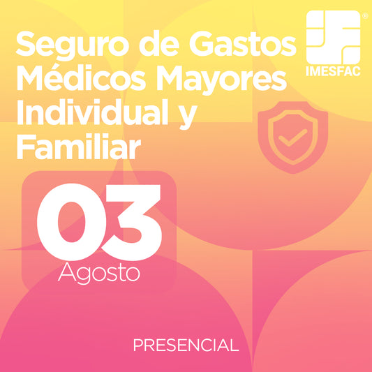Seguro de Gastos Médicos Mayores Individual y Familiar (Presencial) - Agosto 2026