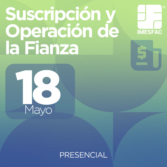 Suscripción y Operación de la Fianza (Presencial)  - Mayo 2026