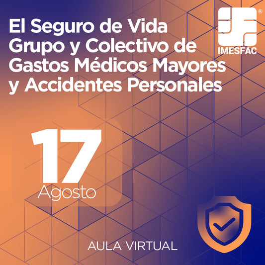 El Seguro de Vida Grupo y Colectivo de Gastos Médicos Mayores y Accidentes Personales (Online) - Agosto 2026