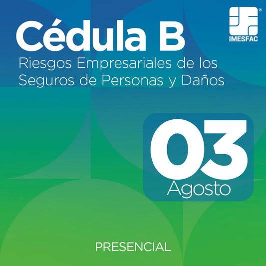 Cédula B: Riesgos Empresariales de los Seguros de Personas y de Daños (Presencial) - Agosto 2026